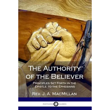 The Authority of the Believer: Principles Set Forth in the Epistle to the Ephesians