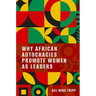 Why African Autocracies Promote Women as Leaders