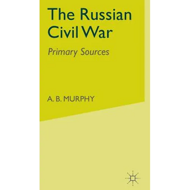 The Russian Civil War: Primary Sources