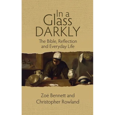 In a Glass Darkly: The Bible, Reflection and Everyday Life
