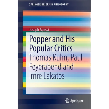 Popper and His Popular Critics: Thomas Kuhn, Paul Feyerabend and Imre Lakatos