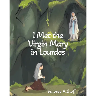 I Met the Virgin Mary in Lourdes