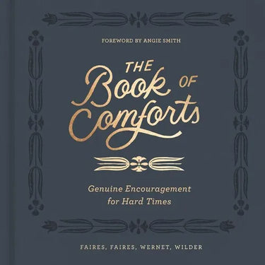 The Book of Comforts: Genuine Encouragement for Hard Times