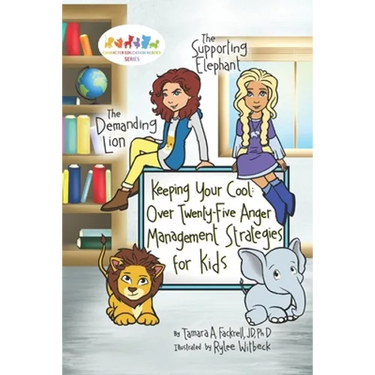 Keeping Your Cool: Over Twenty-Five Anger Management Strategies for Kids