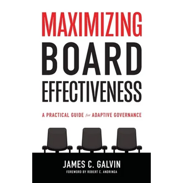 Maximizing Board Effectiveness: A Practical Guide for Effective Governance