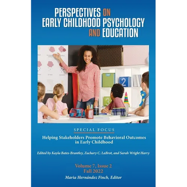 Perspectives on Early Childhood Psychology and Education Vol 7.2: Helping Stakeholders Promote Behavioral Outcomes in Early Childhood