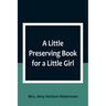 A Little Preserving Book for a Little Girl