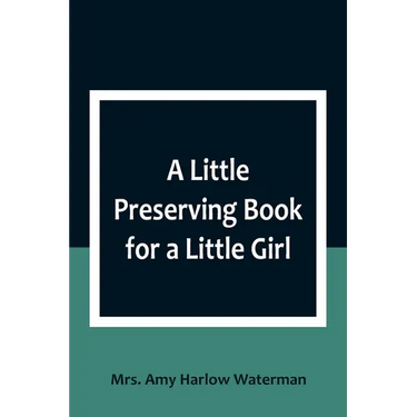 A Little Preserving Book for a Little Girl