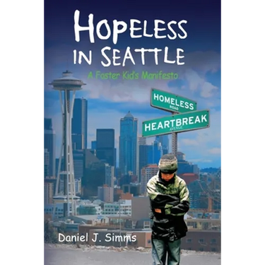 Hopeless in Seattle: A Foster Kid's Manifesto