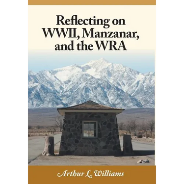 Reflecting on WWII, Manzanar, and the WRA