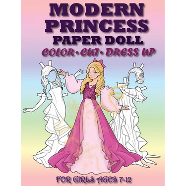 Modern Princess Paper Doll for Girls Ages 7-12; Cut, Color and Dress up