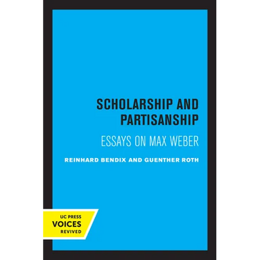 Scholarship and Partisanship: Essays on Max Weber
