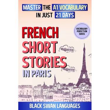 French Short Stories in Paris: Master the A1 Vocabulary in Just 21 Days