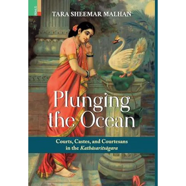 Plunging the Ocean: Courts, Castes and Courtesans in The Kathāsaritsāgara