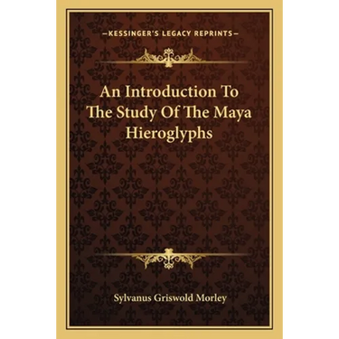An Introduction To The Study Of The Maya Hieroglyphs