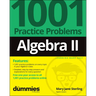 Algebra II: 1001 Practice Problems for Dummies (+ Free Online Practice)