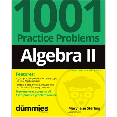 Algebra II: 1001 Practice Problems for Dummies (+ Free Online Practice)