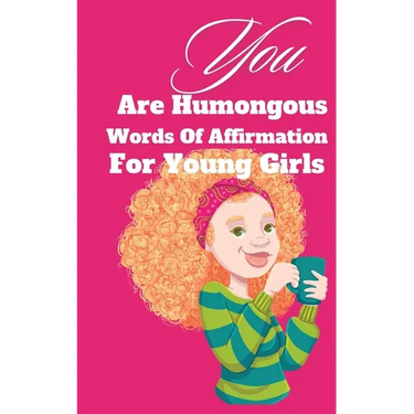 You Are Humongous Affirmation For Young Girls