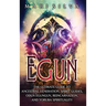 Egun: The Ultimate Guide to Ancestral Veneration, Spirit Guides, Odun Egungun, Reincarnation, and Yoruba Spirituality