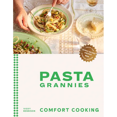 Pasta Grannies: Comfort Cooking: Traditional Family Recipes from Italy's Best Home Cooks