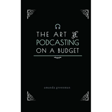 The Art of Podcasting on a Budget