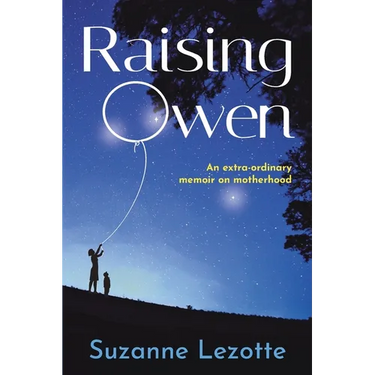 Raising Owen: An Extra-Ordinary Memoir on Motherhood