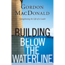 Building Below the Waterline: Shoring Up the Foundations of Leadership