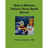 Natural Medicine Pediatric Home Health Advisor