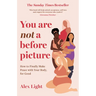 You Are Not a Before Picture: How to Finally Make Peace with Your Body, for Good
