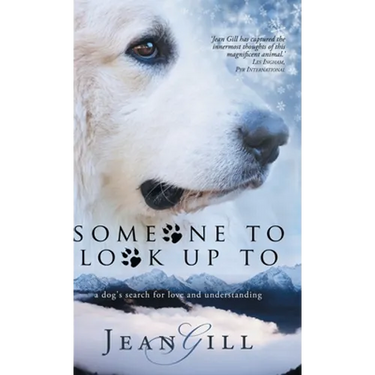 Someone To Look Up To: a dog's search for love and understanding