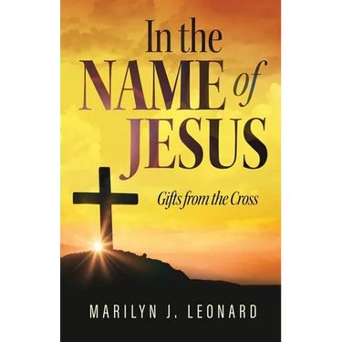 In the Name of Jesus: Gifts from the Cross