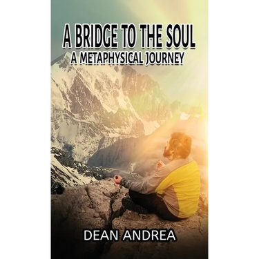 A Bridge to the Soul: A Metaphysical Journey