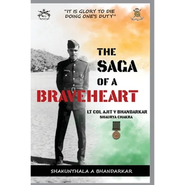 The Saga of a Braveheart: Lt Col Ajit V Bhandarkar Shaurya Chakra