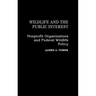 Wildlife and the Public Interest: Nonprofit Organizations and Federal Wildlife Policy