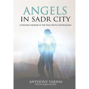 Angels in Sadr City: A Soldier's Memoir of the Final Battle for Baghdad