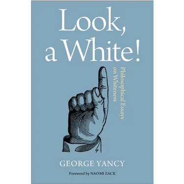 Look, A White!: Philosophical Essays on Whiteness