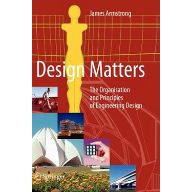 Design Matters: The Organisation and Principles of Engineering Design