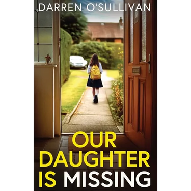 Our Daughter is Missing: A must-read psychological thriller with a jaw-dropping twist