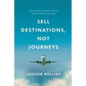 Sell Destinations, Not Journeys
