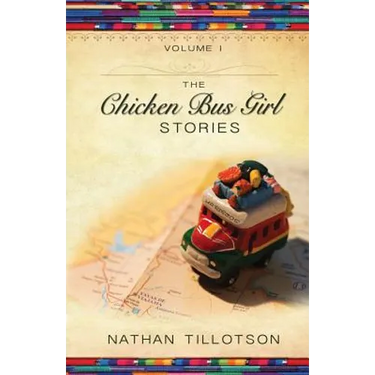 The Chicken Bus Girl Stories (Volume 1)