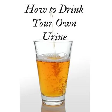 How to Drink Your Own Urine