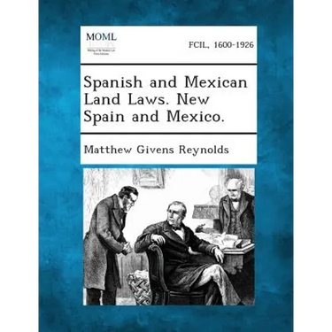 Spanish and Mexican Land Laws. New Spain and Mexico.