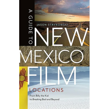 A Guide to New Mexico Film Locations: From Billy the Kid to Breaking Bad and Beyond