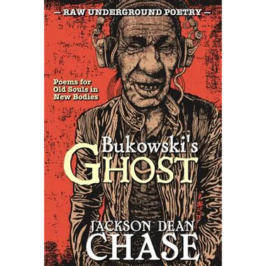 Bukowski's Ghost: Poems for Old Souls in New Bodies