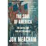 The Soul of America: The Battle for Our Better Angels