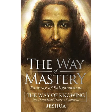 The Way of Mastery, Pathway of Enlightenment: The Way of Knowing, The Christ Mind Trilogy Volume III ( Pocket Edition )