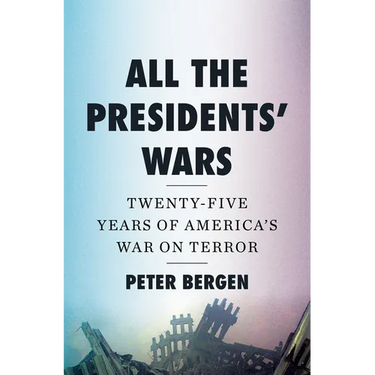 All the Presidents' Wars: Twenty-Five Years of America's War on Terror