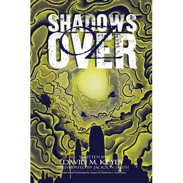 Shadows Over Oz: Founded on and Continuing the Famous Oz Stories by L. Frank Baum
