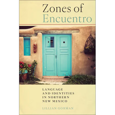 Zones of Encuentro: Language and Identities in Northern New Mexico