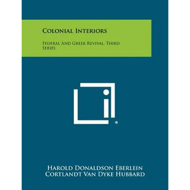 Colonial Interiors: Federal And Greek Revival, Third Series
